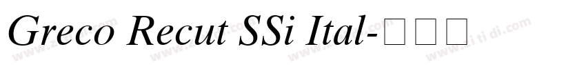 Greco Recut SSi Ital字体转换 Greco Recut SSi Ital字体转换